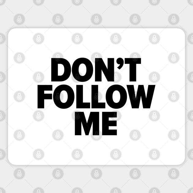 Don't follow me Magnet by iamstuckonearth